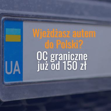 OC graniczne dla samochodu wjeżdżającego do Polski