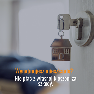OC najemcy - ubezpieczenie odpowiedzialności najemcy za szkody w wynajmowanym mieszkaniu