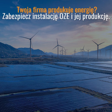 Ubezpieczenie OZE dla firmy - fotowoltaika, pompy ciepła i odnawialne źródła energii