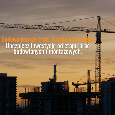 Ubezpieczenie ryzyk budowlano-montażowych CAR EAR