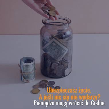 Ubezpieczenie na życie i dożycie - ochrona życia i kapitał na przyszłość